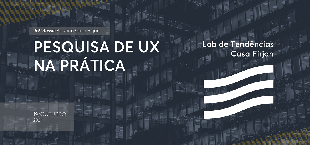 69º Dossiê: Pesquisa de UX na prática