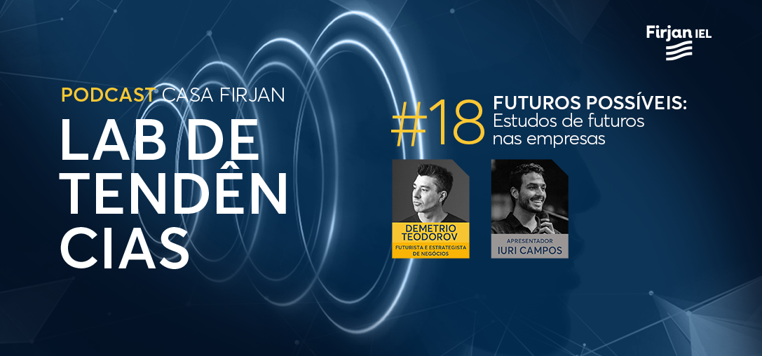 #18 Futuros Possíveis: Estudos de futuros nas empresas, com Demetrio Teodorov