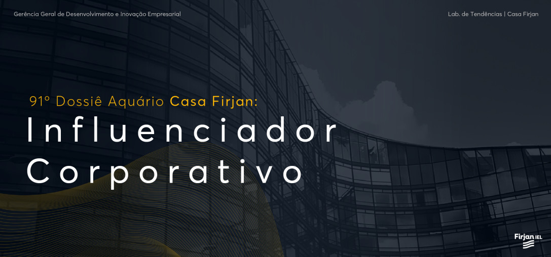 91° Dossiê: Influenciador Corporativo