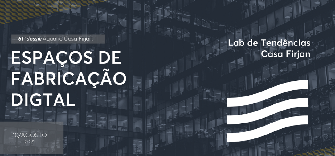 61º Dossiê: Espaços de fabricação digital