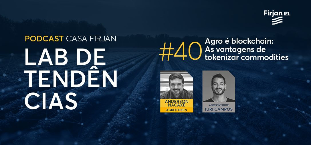 #40 Agro é blockchain: As vantagens de tokenizar commodities, com Anderson Nacaxe
