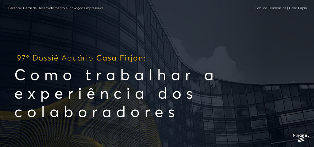 Acesse aqui o dossiê e saiba mais sobre como trabalhar a experiência dos colaboradores
