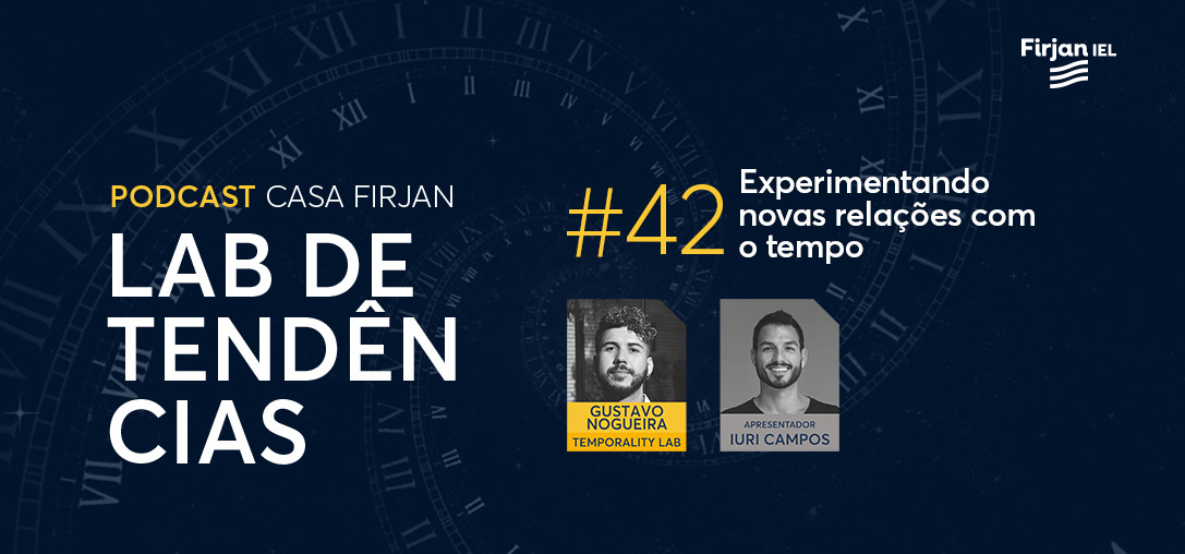 #42 Experimentando novas relações com o tempo. Com Gustavo Nogueira #FuturosPossiveis