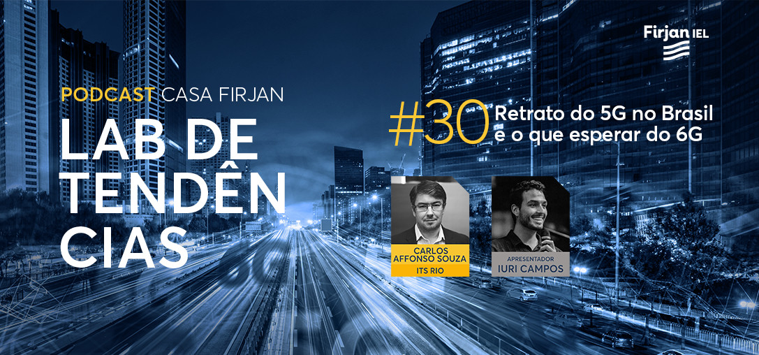 #30 Retrato do 5G no Brasil e o que esperar do 6G, com Carlos Affonso Souza