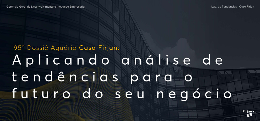 95° Dossiê: Aplicando análise de tendências para o futuro do seu negócio