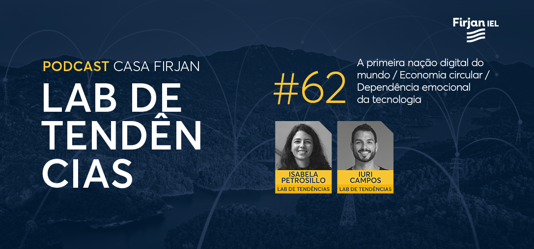 #62 A primeira nação digital do mundo / Economia circular / Dependência emocional da tecnologia