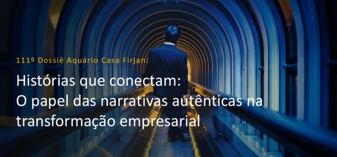 Dossiê 111º: Histórias que conectam: O papel das narrativas autênticas na transformação empresarial