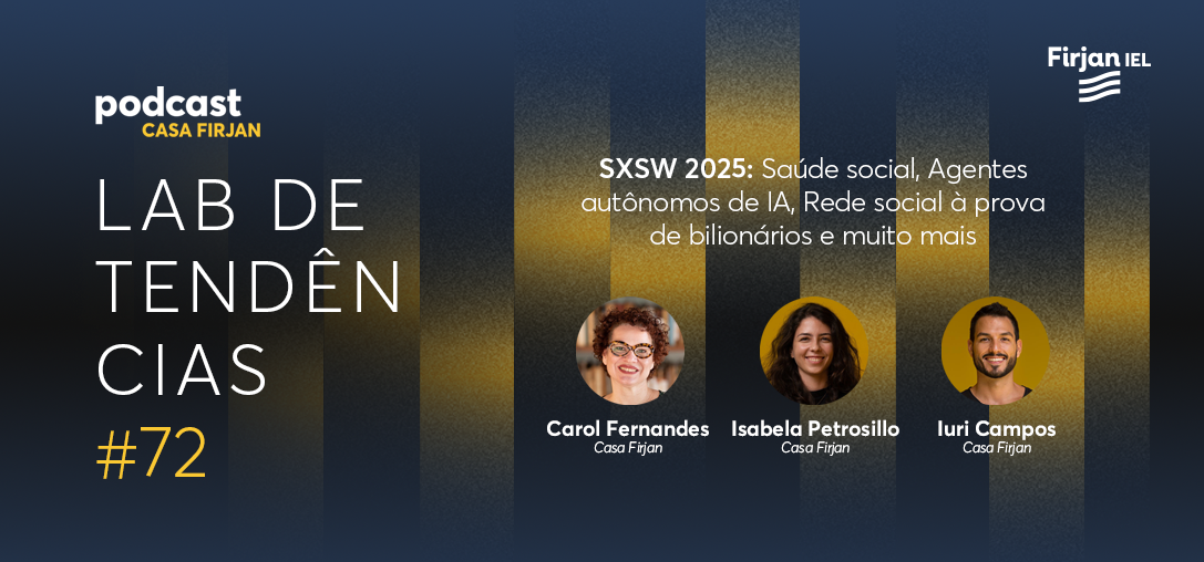 #72 SXSW 2025: Saúde social, Agentes autônomos de IA, Rede social à prova de bilionários e muito mais
