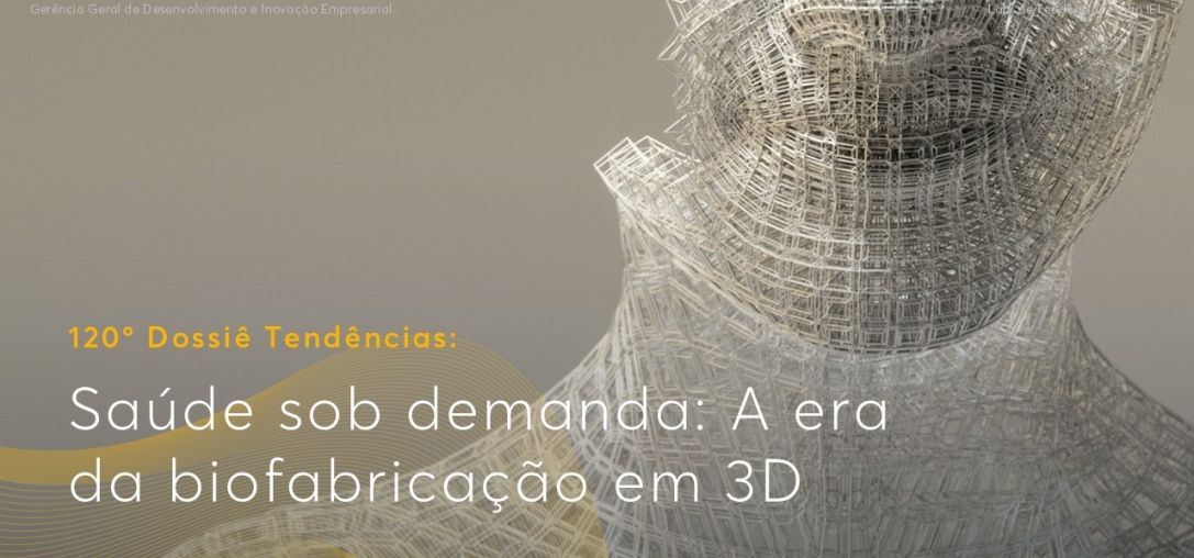 Dossiê 120°: Saúde sob demanda: A era da biofabricação em 3D